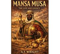 MANSA MUSA: THE LIFE AND LEGACY