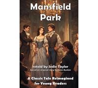 Mansfield Park (Classics for Kids): A Classic Tale Reimagined for Young Readers
