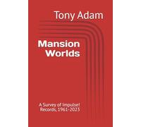 Mansion Worlds: A Survey of Impulse! Records, 1961-2023