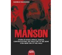 Manson. Storia di sesso, droga, sangue, controcultura, del male che c'è nel bene e del bene che c'è nel male