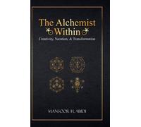Mansoor Abidi The Alchemist Within (Copertina rigida) Opus Alchemicum