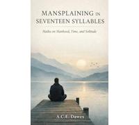 Mansplaining in Seventeen Syllables: Modern Haiku for Men Learning to Listen