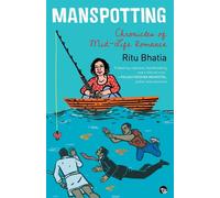 Manspotting: Chronicles of Mid-Life Romance - Bhatia Ritu