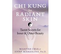 Mantak Chia Anna Margolina Chi Kung for Radiant Skin (Tascabile)