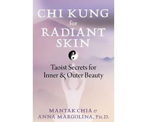 Mantak Chia Anna Margolina Chi Kung for Radiant Skin (Tascabile)