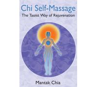 Chi Self-Massage: The Taoist Way of Rejuvenation