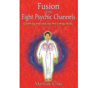 Mantak Chia Fusion of the Eight Psychic Channels (Tascabile)