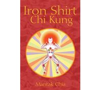 Mantak Chia Iron Shirt Chi Kung (Tascabile)
