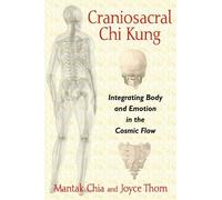 Mantak Chia Joyce Thom Craniosacral Chi Kung (Tascabile)