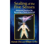Mantak Chia William U. Wei Sealing of the Five Senses (Tascabile)
