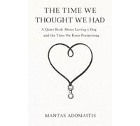 Mantas Adomaitis The Time We Thought We Had (Tascabile)