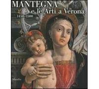 Mantegna e le arti a Verona (1450-1500). Catalogo della mostra (Verona, 16 settembre 2006-14 gennaio 2007)