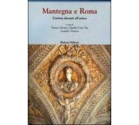 Mantegna e Roma. L'artista davanti all'antico - [Bulzoni]