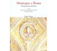 Mantegna e Roma. L'artista davanti all'antico - [Bulzoni]