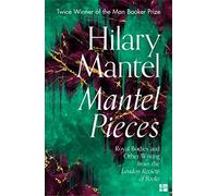 Mantel Pieces: The New Book from The Sunday Times Best Selling Author of t...