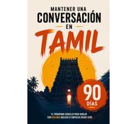 Mantener una Conversación en Tamil en 90 Días: El programa sencillo para hablar con soltura incluso si empiezas desde cero