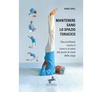 LIBRO MANTENERE SANO LO SPAZIO TORACICO - HEINZ GRILL
