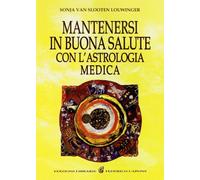 Mantenersi in buona salute con l'astrologia medica