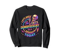 Manteniamo Il Dumbfuckery al Minimo Oggi Felpa