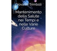 Mantenimento della Salute nei Tempi e nelle Varie Culture