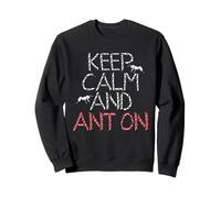 Mantenimento delle Formiche Keep Calm And Ant On Felpa