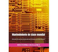 mantenimiento de clase mundial: ¡Descubra los secretos detrás del mantenimiento de clase mundial !