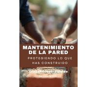 Mantenimiento de la pared: Protegiendo lo que has construido