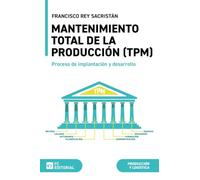 Mantenimiento total de la producción (TPM): Proceso de implantación y desarrollo: Planificación, diseño y optimización