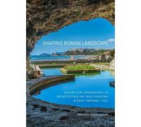 Mantha Zarmakoupi Shaping Roman Landscape (Copertina rigida)