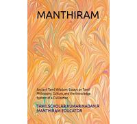 MANTHIRAM: Ancient Tamil Wisdom: Essays on Tamil Philosophy, Culture, and the Knowledge System of a Civilization