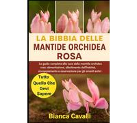 Mantide Orchidea Rosa: La guida completa alla cura della mantide orchidea rosa: alimentazione, allestimento dell'habitat, accoppiamento e osservazione per gli amanti degli insetti esotici