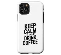 Mantieni la calma e bevi caffè Funny Coffee Lover Custodia per iPhone 11 Pro