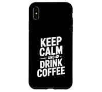 Mantieni la calma e bevi caffè Funny Coffee Lover Custodia per iPhone XS Max