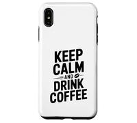 Mantieni la calma e bevi caffè Funny Coffee Lover Custodia per iPhone XS Max