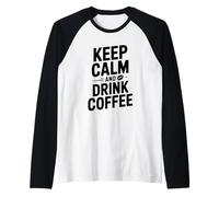 Mantieni la Calma e Bevi caffè Funny Coffee Lover Maglia con Maniche Raglan