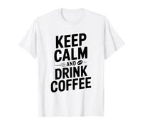 Mantieni la Calma e Bevi caffè Funny Coffee Lover Maglietta