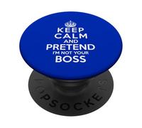 Mantieni la calma e fai finta di non essere il tuo capo PopSockets PopGrip Adesivo