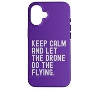 Mantieni la calma e lascia che il drone voli. Appassionati di droni Custodia per iPhone 16