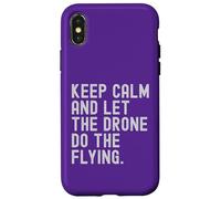 Mantieni la calma e lascia che il drone voli. Appassionati di droni Custodia per iPhone X/XS