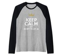 Mantieni la Calma e Non fidarti dell'IA Funny Artificial Intelligence Maglia con Maniche Raglan