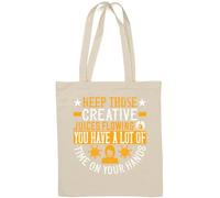Mantieni quei succhi creativi che scorrono. You have a lot of time on your hands! slogan Natural Cotton Tote Bag Bianco
