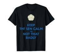 Mantieni Thi Sen calmo Che Non così Male Yorkshire Dialect Blue Maglietta
