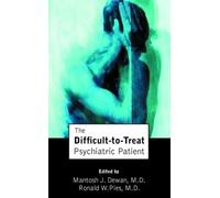 Mantosh J. Dewan The Difficult-to-Treat Psychiatric Patient (Tascabile)