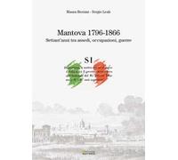 Mantova (1796-1866). Settant'anni tra assedi, occupazioni, guerre