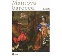 Mantova barocca. Le arti