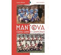 Mantova cento anni di campionati. Ediz. illustrata