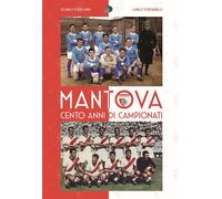 Mantova cento anni di campionati - [Geo Edizioni]