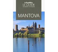 Mantova. Guida ai sapori e ai piaceri