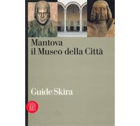 Mantova. Il museo della città. Ediz. illustrata - Benetti S. (cur.); Erbes...