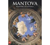 Mantova. Splendore dei Gonzaga – Guide
